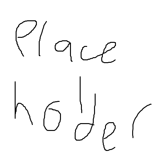 A white MS Paint canvas with handwritten black text saying 'placeholder'. 
          'place' and 'holder' are on two different lines.